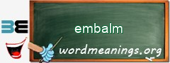 WordMeaning blackboard for embalm